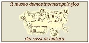 Museo DemoEtnoAntropologico dei Sassi di Matera - Matera
