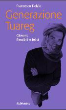 Francesco Delzo - Generazione Tuareg - Matera