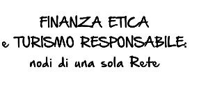 Finanza Etica e Turismo Responsabile:nodi una sola rete - 23 novembre 2013 - Matera