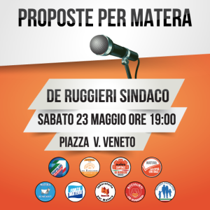 Elezioni 2015: comizio del Candidato Sindaco Raffaello De Ruggieri - 23 Maggio 2015 - Matera