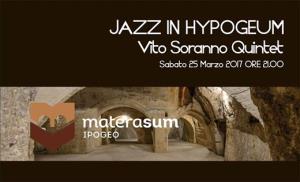 Jazz in Hypogeum con il "Vito Soranno Quintet"  - Matera