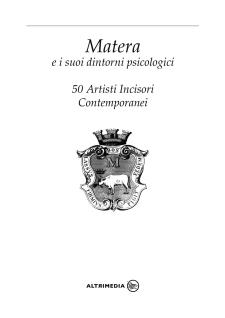Matera e i suoi dintorni psicologici. 50 artisti incisori contemporanei  - Matera