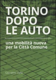 Torino dopo le auto, una mobilit nuova per la Citt - Matera