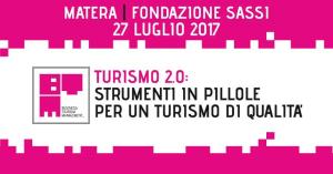 Turismo 2.0: Strumenti in pillole per un turismo di qualit - 27 Luglio 2017 - Matera